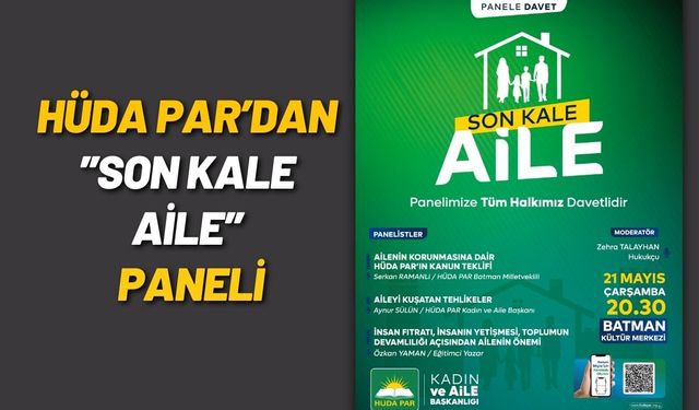 HÜDA PAR’dan Son Kale Aile Paneli