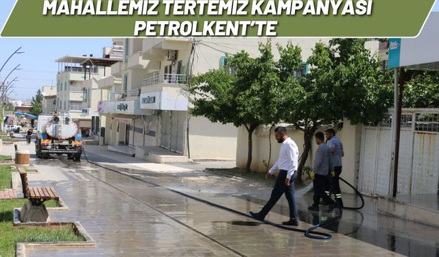 Mahallemiz Tertemiz Kampanyası Petrolkent’te