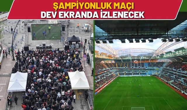 Şampiyonluk Maçı Dev Ekranda İzlenecek