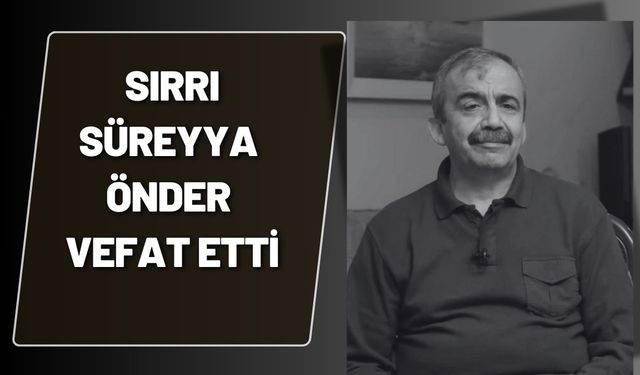 Sırrı Süreyya Önder Vefat Etti