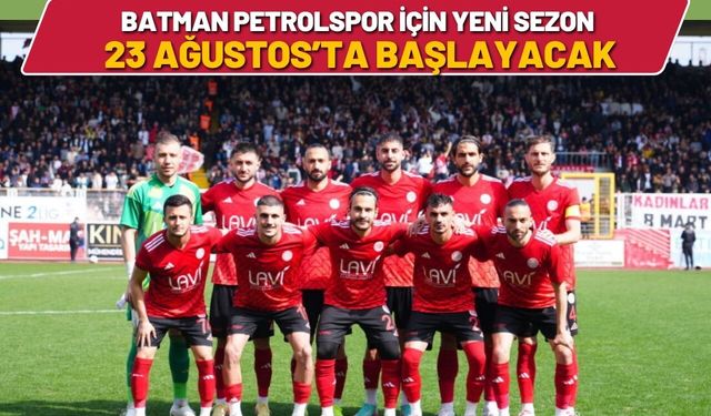 Batman Petrolspor İçin Yeni Sezon 23 Ağustos’ta Başlayacak