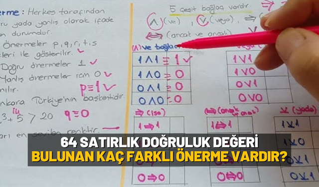 64 satırlık doğruluk değeri bulunan kaç farklı önerme vardır?