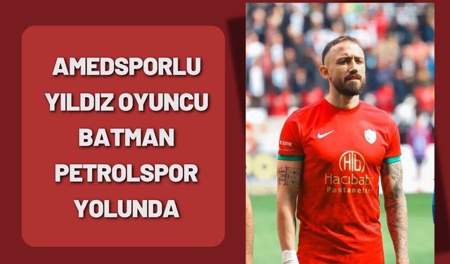 Amedsporlu Yıldız Oyuncu Batman Petrolspor Yolunda