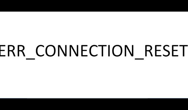 İngilizce dilinden err_connection_reset çevirisi