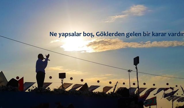 Ne yapsalar boş göklerden gelen bir karar vardır