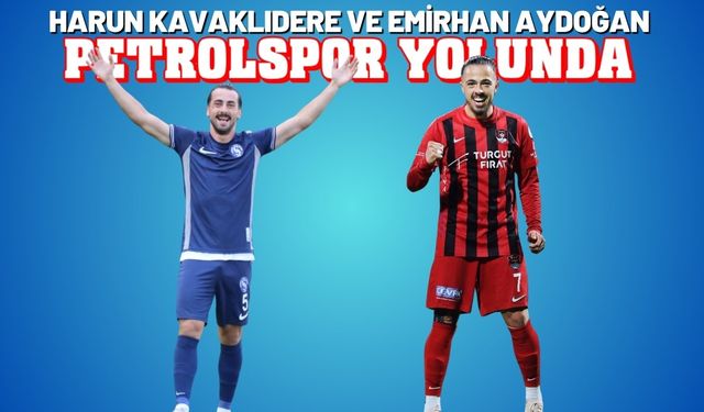 Harun Kavaklıdere ve Emirhan Aydoğan Petrolspor Yolunda