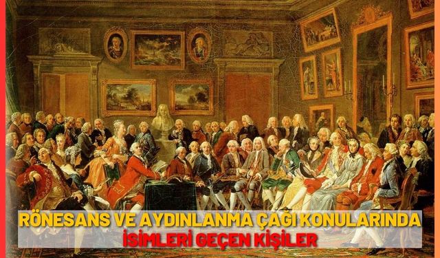 Rönesans ve Aydınlanma Çağı Konularında İsimleri Geçen Kişiler