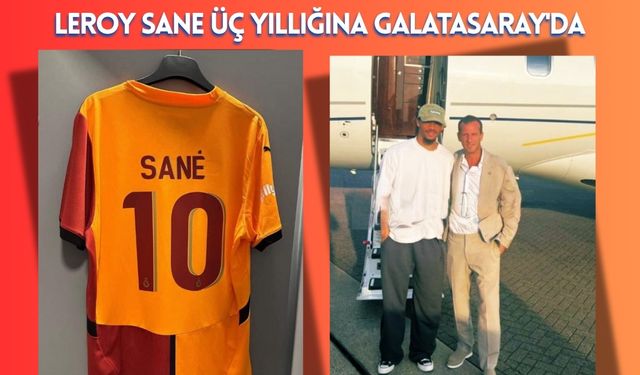 Leroy Sane Üç Yıllığına Galatasaray'da