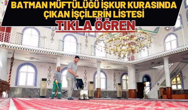 Batman Müftülüğü İşkur Kurasında Çıkan İşçilerin Listesi