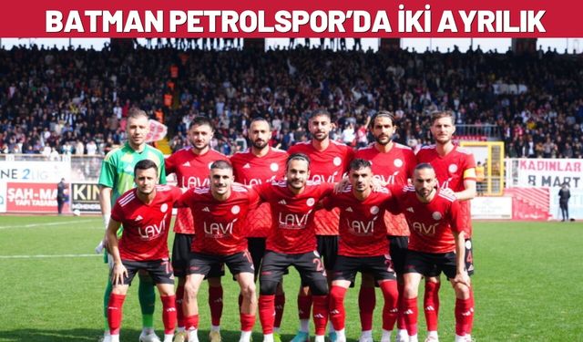 Batman Petrolspor’da İki Ayrılık