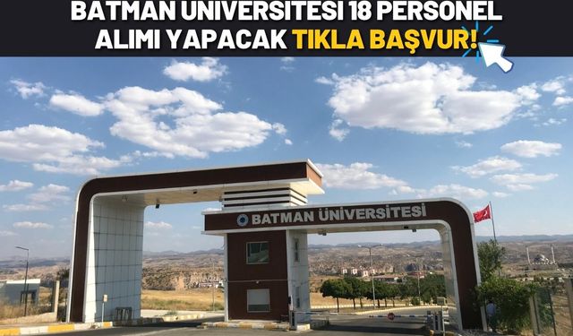 Batman Üniversitesi 18 Personel Alımı Yapacak Tıkla Başvur!