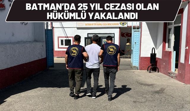Batman’da 25 Yıl Cezası Olan Hükümlü Yakalandı