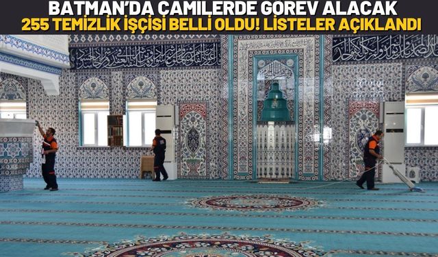 Batman’da Camilerde Görev Alacak 255 Temizlik İşçisi Belli Oldu! Listeler Açıklandı