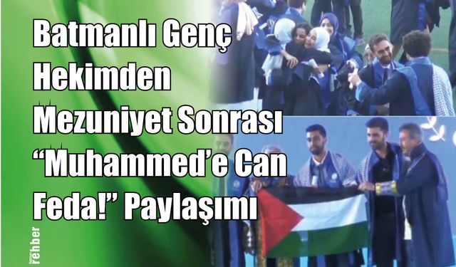 Batmanlı Genç Hekimden Mezuniyet Sonrası "Muhammed'e Can Feda!" Paylaşımı