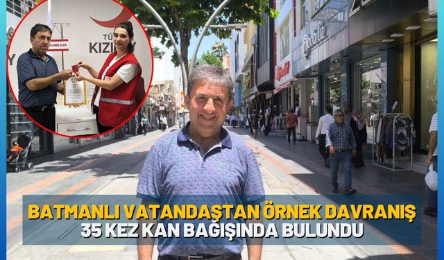 Batmanlı Vatandaştan Örnek Davranış: 35 Kez Kan Bağışında Bulundu