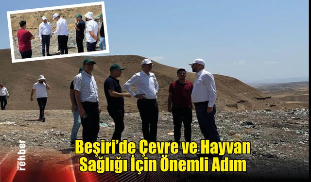 Beşiri'de Çevre ve Hayvan Sağlığı İçin Önemli Adım
