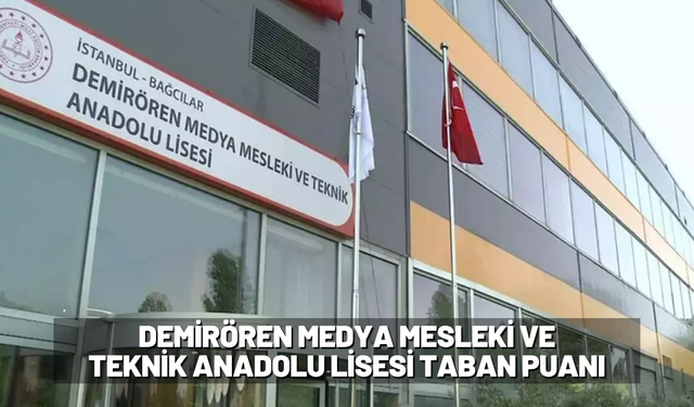 Demirören Medya Mesleki ve Teknik Anadolu Lisesi Taban Puanı