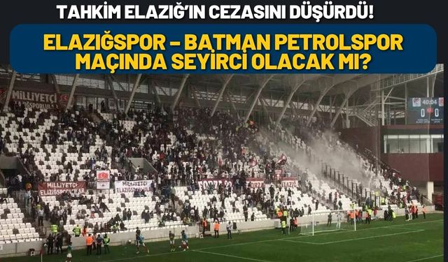 Tahkim Elazığ’ın Cezasını Düşürdü! Elazığspor – Batman Petrolspor Maçında Seyirci Olacak mı?