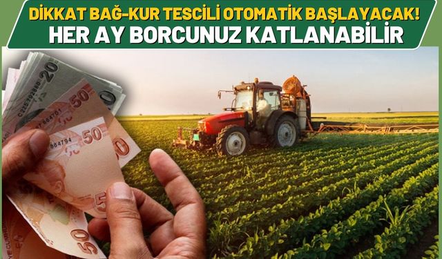 Dikkat Bağ-Kur Tescili Otomatik Başlayacak! Her Ay Borcunuz Katlanabilir