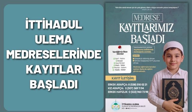 İTTİHADUL ULEMA Medreselerinde Kayıtlar Başladı