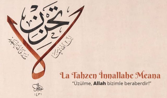 La tahzen innallahe meana la galibe illallah ne demek