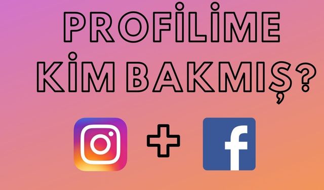 Profiline kim bakmış ne zaman bakmış kaç dakika bakmış?