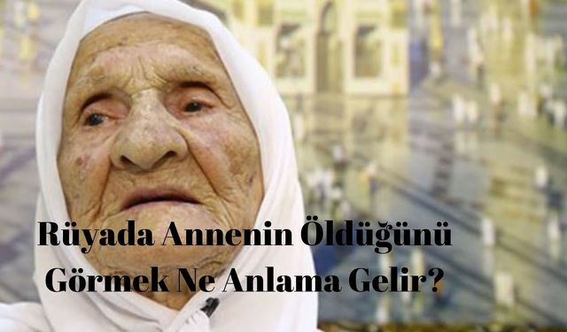 Rüyada ölmüş annenin tekrar öldüğünü görmek ve ağlamak