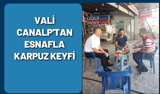 Vali Canalp'tan Esnafla Karpuz Keyfi