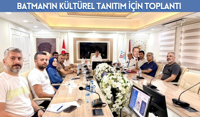 Batman’ın Kültürel Tanıtım İçin Toplantı Yapıldı