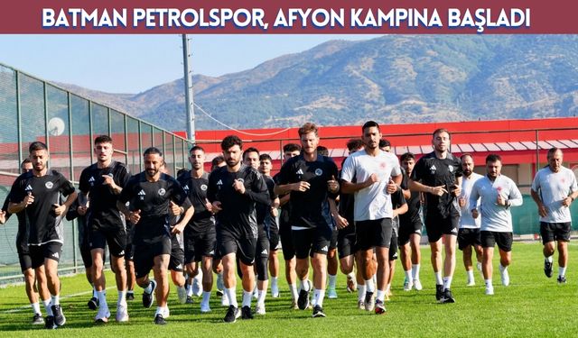 Batman Petrolspor, Afyon Kampına Başladı
