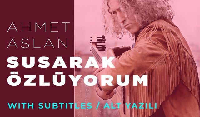 Ahmet Aslan Susarak Özlüyorum Seni Şarkı Sözleri