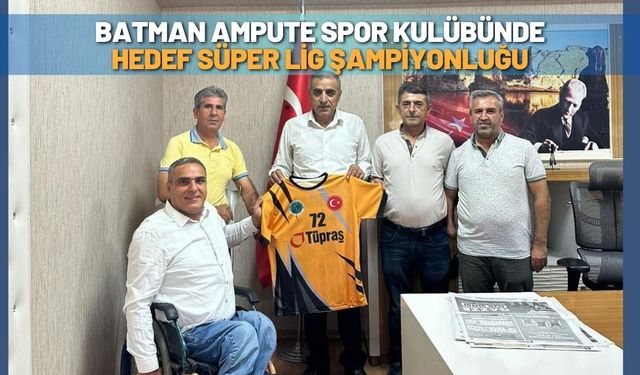 Batman Ampute Spor Kulübünde Hedef Süper Lig Şampiyonluğu
