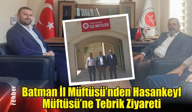 Batman İl Müftüsü'nden Hasankeyf Müftüsü'ne Tebrik Ziyareti