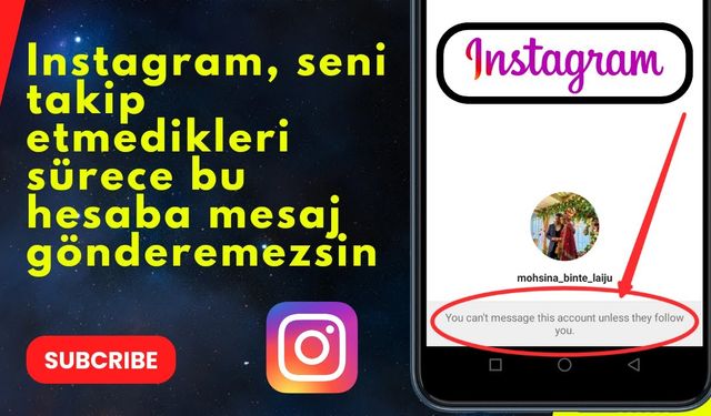 Bu hesap seni takip etmediği sürece mesaj gönderemezsin