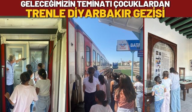 Geleceğimizin Teminatı Çocuklardan Trenle Diyarbakır Gezisi