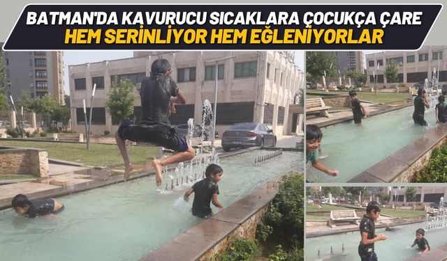 Batman'da Kavurucu Sıcaklara Çocukça Çare: Hem Serinliyor Hem Eğleniyorlar