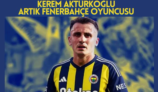 Kerem Aktürkoğlu Artık Fenerbahçe Oyuncusu