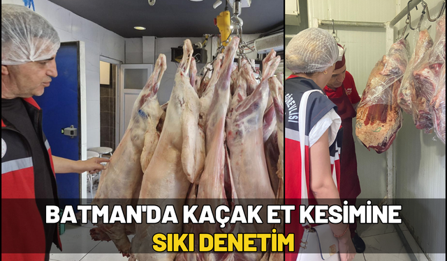 Batman'da Kaçak Et Kesimine Sıkı Denetim