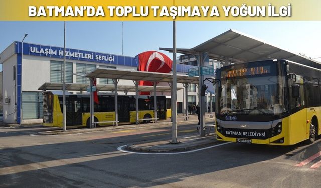 Batman’da Toplu Taşımaya Yoğun İlgi