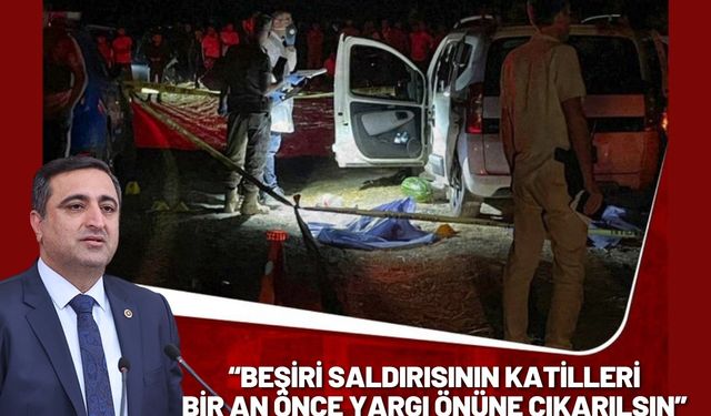 Beşiri Saldırısının Katilleri Bir An Önce Yargı Önüne Çıkarılsın