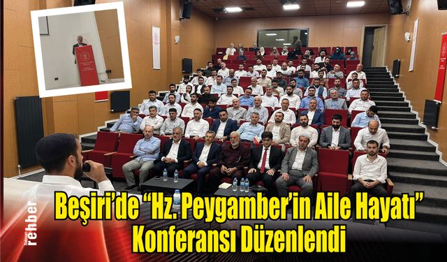Beşiri'de "Hz. Peygamber'in Aile Hayatı" Konferansı Düzenlendi