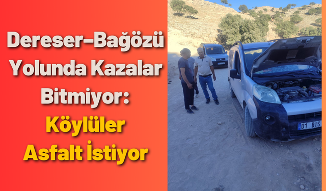 Dereser–Bağözü Yolunda Kazalar Bitmiyor: Köylüler Asfalt İstiyor