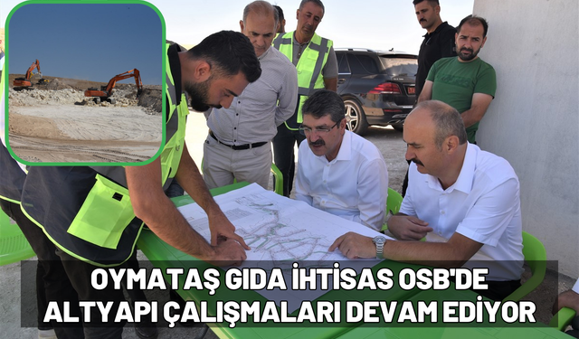 Oymataş Gıda İhtisas OSB'de Altyapı Çalışmaları Devam Ediyor