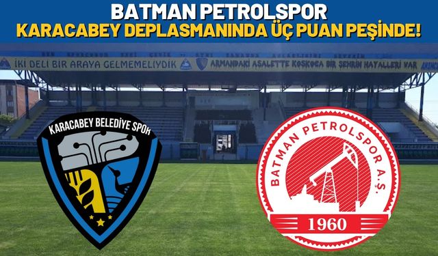 Batman Petrolspor Karacabey Deplasmanında Üç Puan Peşinde!