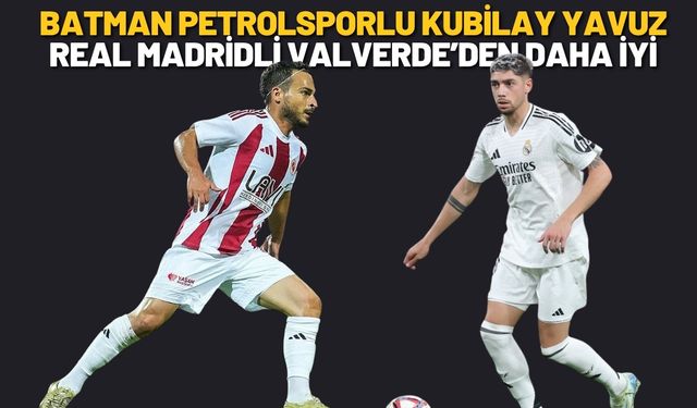 Batman Petrolsporlu Kubilay Yavuz, Real Madridli Valverde’den Daha İyi