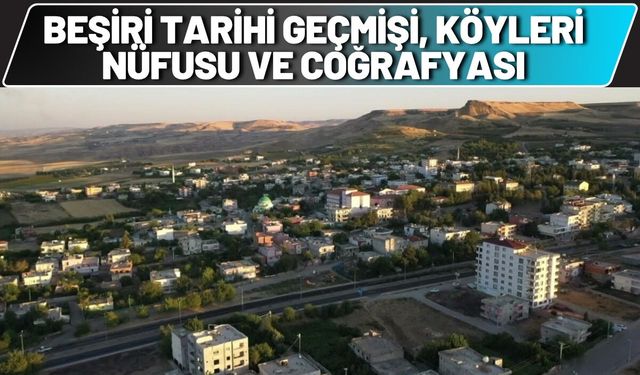 Beşiri Tarihi Geçmişi Köyleri Nüfusu ve Coğrafyası