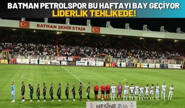 Batman Petrolspor Bu Haftayı Bay Geçiyor Liderlik Tehlikede!