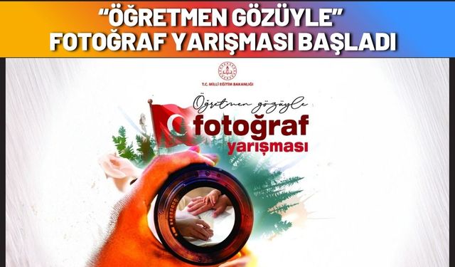 “Öğretmen Gözüyle” Fotoğraf Yarışması Başladı