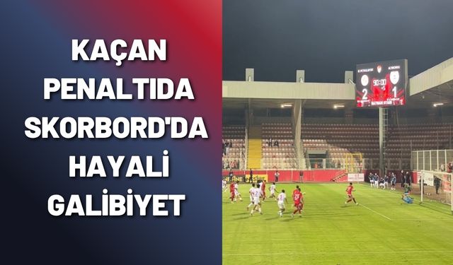 Kaçan Penaltıda Skorbord'da Hayali Galibiyet