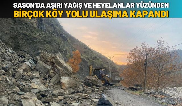 Sason’da Aşırı Yağış ve Heyelanlar Yüzünden Birçok Köy Yolu Ulaşıma Kapandı